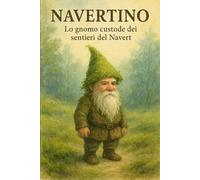 LA LEGGENDA DI NAVERTINO: Il custode dei sentieri del Navert