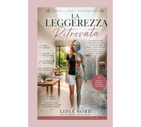 La Leggerezza Ritrovata: Rituali nordici, drenaggio linfatico, spazzolatura a secco e abitudini quotidiane per ritrovare leggerezza e benessere dopo i 40 anni