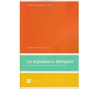 LA LÉGISLATION DÉLÉGUÉE: SOUS LA DIRECTION DE PHILIPPE LAUVAUX ET JEAN MASSOT