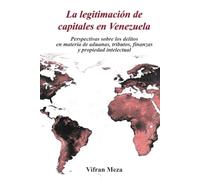 La legitimación de capitales en Venezuela: Perspectivas sobre delitos en materia de aduanas, tributos, y finanzas