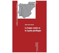 La lengua común en la España plurilingüe (Lengua y sociedad en el mundo hispánico)