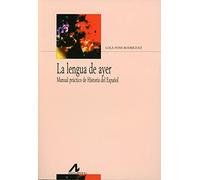 La Lengua de Ayer: Manual Practico de Historia del Espanol