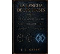 La Lengua de los Dioses: El legado de los mundos perdidos