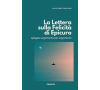 La "Lettera sulla Felicità" di Epicuro: spiegata argomento per argomento: 3 (Paradoxa Filosofia)
