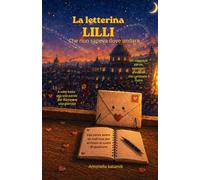 La letterina Lilli: Che non sapeva dove andare (Il Giardino Delle Storie)