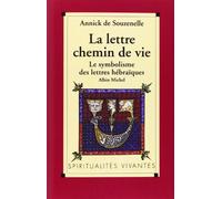La Lettre, chemin de vie: Le symbolisme des lettres hébraïques
