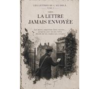 LA LETTRE JAMAIS ENVOYÉE: 2 (Les Lettres de l'Au-Delà)