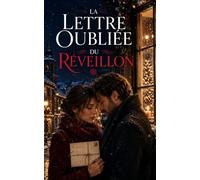 La Lettre oubliée du réveillon: Un roman de Noël bouleversant entre lettre d’amour retrouvée, secrets de famille, suspense et seconde chance