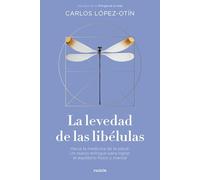 La levedad de las libélulas: Hacia la medicina de la salud. Un nuevo enfoque para lograr el equilibrio físico y mental (Contextos)