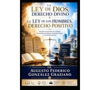 LA LEY DE DIOS, DERECHO DIVINO Y LA LEY DE LOS HOMBRES, DERECHO POSITIVO: Estudio comparado de la Biblia, el constitucionalismo contemporáneo y la filosofía jurídica