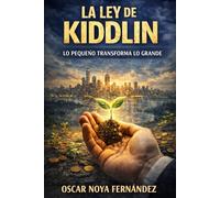 LA LEY DE KIDDLIN: LO PEQUEÑO TRANSFORMA LO GRANDE (LA COLECCIÓN DE LAS LEYES)