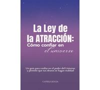 La ley de la Atracción: Cómo confiar en el Universo