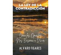 La Ley de la Contradicción: Cómo los Opuestos Nos Enseñan a Vivir