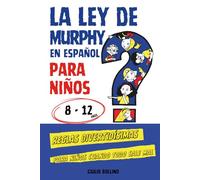 La Ley de Murphy en Español para Niños 8-12 Años: Reglas divertidísimas para niños cuando todo sale mal