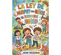 La Ley de Murphy para Niños - Volume 1: 100 Leyes Súper Divertidas de la Vida Cotidiana con Datos Curiosos - Un Libro de Humor para Toda la Familia (La Ley de Murphy para Niños - Serie Oficial)