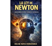 LA LEY DE NEWTON: EL MOVIMIENTO QUE CONSTRUYE EL DESTINO (LA COLECCIÓN DE LAS LEYES)
