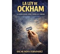LA LEY DE OCKHAM: LA SIMPLICIDAD COMO FORMA DE VERDAD (LA COLECCIÓN DE LAS LEYES)