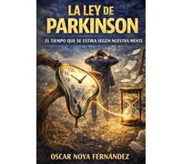 LA LEY DE PARKINSON: EL TIEMPO QUE SE ESTIRA SEGÚN NUESTRA MENTE (LA COLECCIÓN DE LAS LEYES)