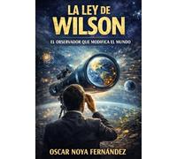 LA LEY DE WILSON: EL OBSERVADOR QUE MODIFICA EL MUNDO (LA COLECCIÓN DE LAS LEYES)