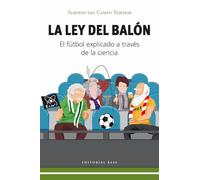 La ley del balón: El fútbol explicado a través de la ciencia: 26 (Base Deportes)