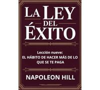 LA LEY DEL ÉXITO Lección nueve: EL HÁBITO DE HACER MÁS DE LO QUE SE TE PAGA (traducido)