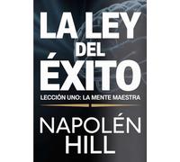 LA LEY DEL ÉXITO Lección uno: LA MENTE MAESTRA (traducido)