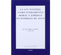 La Ley Natural Como Fundamento Moral y Juridico En Domingo de Soto (Colección de pensamiento medieval y renacentista)