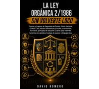 LA LEY ORGÁNICA 2/1986 DE FUERZAS Y CUERPOS DE SEGURIDAD SIN VOLVERTE LOCO: Principios básicos de actuación, funciones, Policía Nacional, Guardia ... con ejemplos, diferencias y trampas de examen