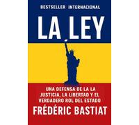 La Ley: Una defensa de la justicia, la libertad y el verdadero rol del Estado
