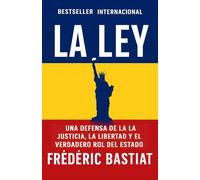 La Ley: Una defensa de la justicia, la libertad y el verdadero rol del Estado