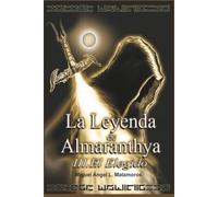 La Leyenda de Almaranthya III. El Elegido