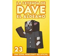 La Leyenda De Dave El Aldeano 23: Una Serie Minecraft No Oficial