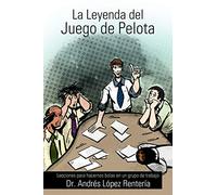 La Leyenda del Juego de Pelota: Lecciones para hacernos bolas en un grupo de trabajo