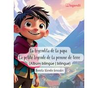 La leyendita de la papa | La petite légende de la pomme de terre: Una aventura mágica a través de los cuentos y leyendas de Bolivia | Una aventura ... y leyendas de Bolivia (Leyenditas de Bolivia)