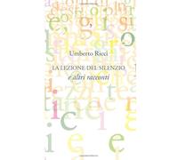 La lezione del silenzio: e altri racconti