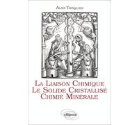 La liaison chimique, le solide cristallisé, chimie minérale de Alain Trinquier (5 mai 1998) Broché