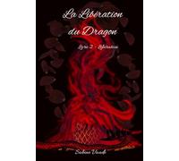 La Libération du Dragon: Libération: 4 (La Saga du Dragon rouge)