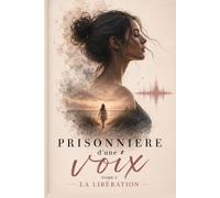 La libération (Prisonnière d’une voix)