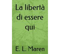 La libertà di essere qui