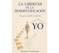 La libertad de la desidentificación: Un regreso amable a la esencia (El arte gentil de vivir)