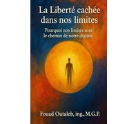 La Liberté cachée dans nos limites: Pourquoi nos limites sont le chemin de notre dignité