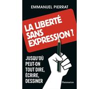 La liberté sans expression ?: Jusqu'où peut-on tout dire, écrire, dessiner