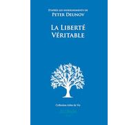 La Liberté Véritable: D’après les enseignements de Peter Deunov (L'Arbre de Vie)