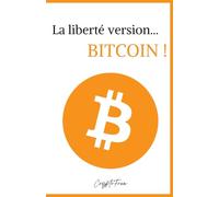 La liberté Version...Bitcoin: Découvrir la souveraineté financière à la "Bitcoin"