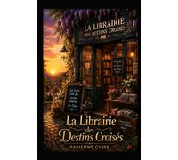 La Librairie des Destins Croisés : un roman de developpement personnel: Parce que chaque lecteur mérite une seconde chance.