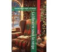 La librairie sous la neige: Une librairie, la neige... et l'amour (Tokyo (FR))