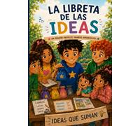 La libreta de las ideas: Un pequeño proyecto, grandes aprendizajes (Kenzo y las pequeñas grandes ideas)