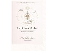 La Libreta Madre: El mapa de tu camino: Cuaderno guiado de autoconocimiento, crecimiento personal y dirección de vida (The Soulful Map)