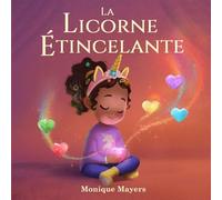 La Licorne Étincelante: Un album tendre pour aider les enfants à apprivoiser leur timidité et à briller à leur façon