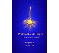 La limite ontologique du réductionnisme: Structure et limites de l’explication réductive dans la philosophie de l’esprit contemporaine: 1 (T-Reality - Philosophie de l’esprit et neurophilosophie)